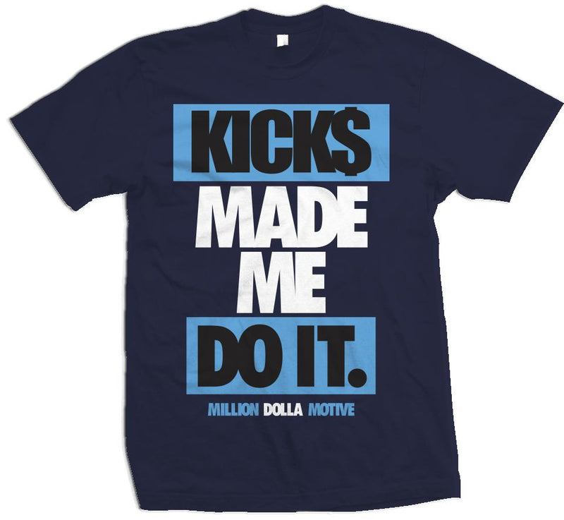 Kicks Made Me Do It - Navy T-Shirt T-Shirt Million Dolla Motive 