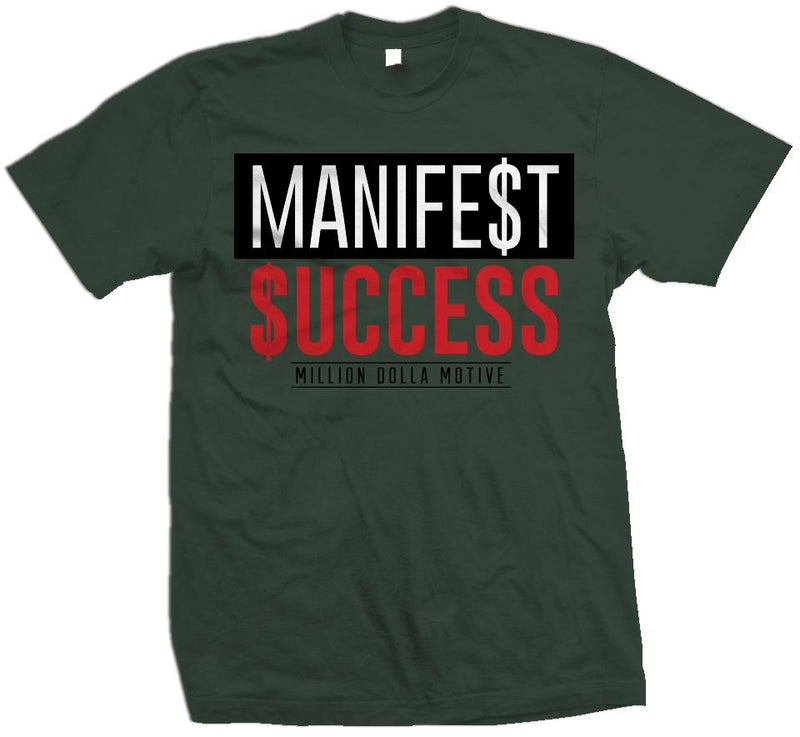 Manifest Success - Dark Green T-Shirt T-Shirt Million Dolla Motive 