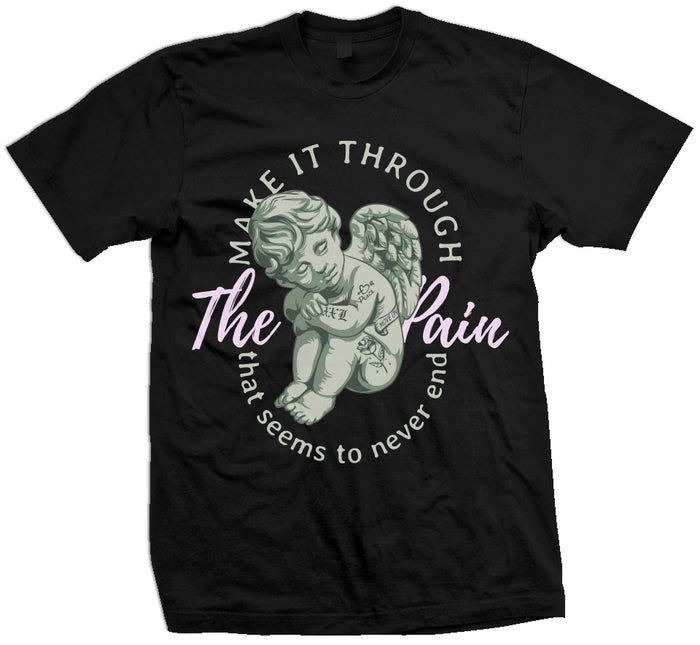 Make It Through The Pain -  Black T-Shirt