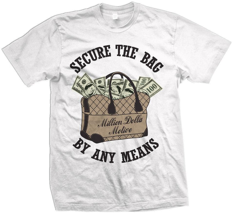 Secure The Bag - White T-Shirt - Million Dolla Motive