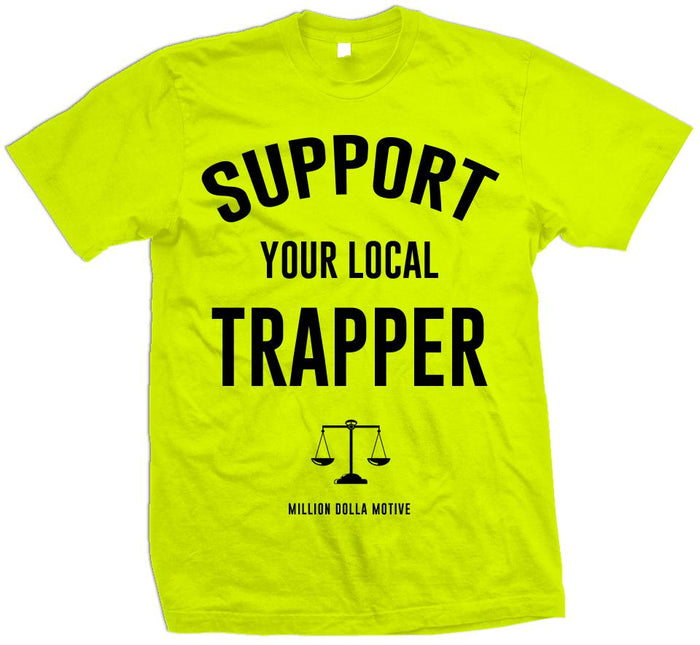 Support Your Local Trapper - Volt Yellow T-Shirt