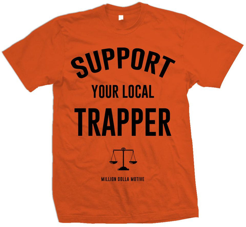 Support Your Local Trapper - Orange T-Shirt T-Shirt Million Dolla Motive 