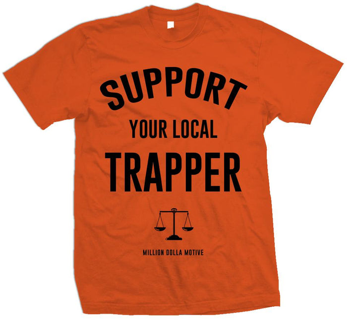 Support Your Local Trapper - Orange T-Shirt