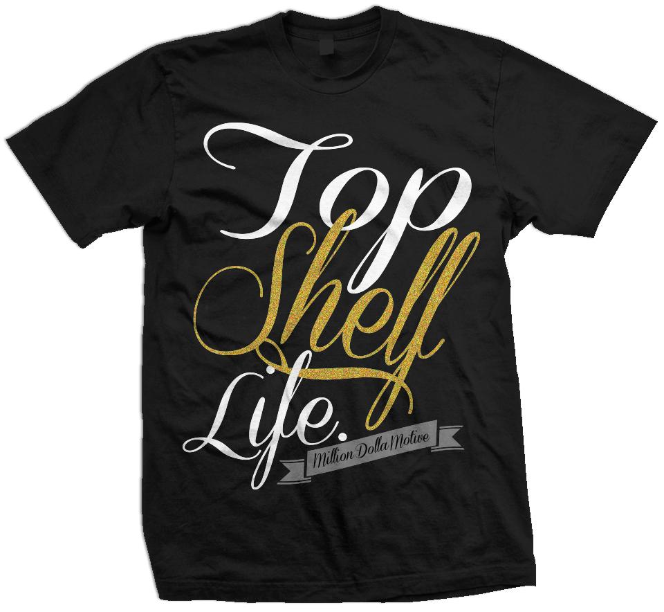 Top Shelf Life - Gold on Black T-Shirt - Million Dolla Motive